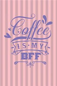 Coffee Is My BFF