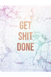 Get Shit Done: Marble and Rose Gold 150 College-ruled Lined Pages 8.5 x 11 - A4 Size Inspirational gift for Girls