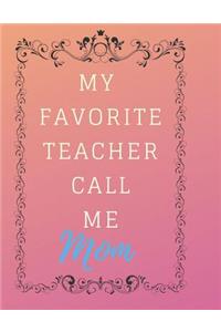 My Favorite Teacher Call Me Teacher Notebook Journal