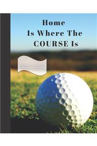Home is Where the Course is.