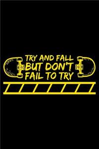 Try And Fall But Don'T Fail To Try