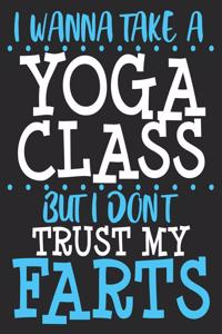 I Wanna Take A Yoga Class But I Don't Trust My Farts