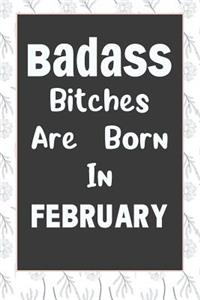 Badass Bitches Are Born In February