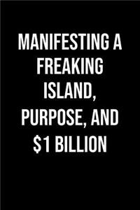 Manifesting A Freaking Island Purpose And 1 Billion