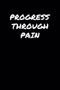 Progress Through Pain
