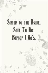 Sister of the Bride. Shit To Do Before I Do's