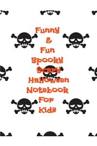 Funny & Fun Spooky Scary Halloween Notebook For Kids