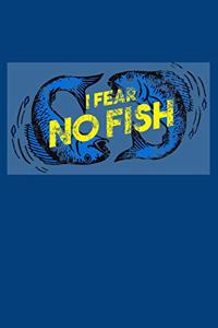 I Fear No Fish: Great Journal with a Fishing Theme.