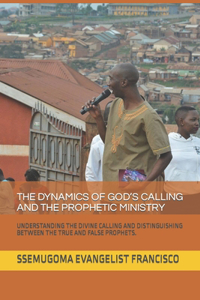 Dynamics of God's Calling and the Prophetic Ministry