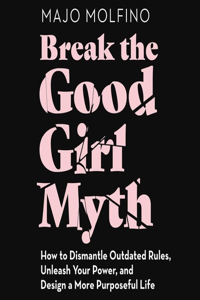 Break the Good Girl Myth