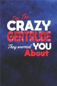 I'm The Crazy Gertrude They Warned You About