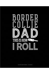 Border Collie Dad This Is How I Roll