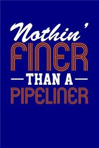 Nothin' Finer Than a Pipeliner