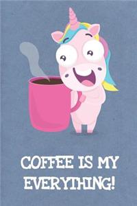 Coffee Is My Everything