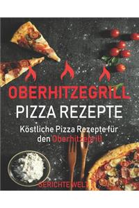 Oberhitzegrill Pizza Rezepte