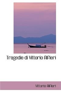 Tragedie Di Vittorio Alfieri