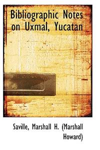 Bibliographic Notes on Uxmal, Yucatan