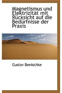 Magnetismus Und Elektrizit T Mit R Cksicht Auf Die Bed Rfnisse Der Praxis