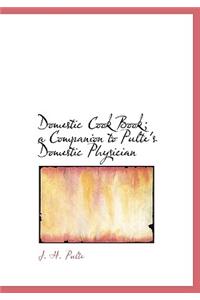 Domestic Cook Book; A Companion to Pulte's Domestic Physician