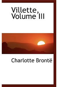 Villette, Volume III