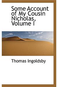 Some Account of My Cousin Nicholas, Volume I