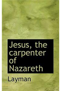 Jesus, the Carpenter of Nazareth