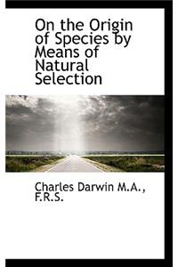 On the Origin of Species by Means of Natural Selection