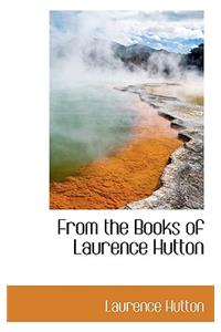 From the Books of Laurence Hutton