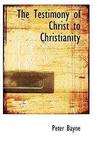 The Testimony of Christ to Christianity