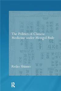 Politics of Chinese Medicine Under Mongol Rule