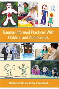 Trauma-Informed Practices with Children and Adolescents