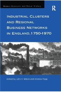 Industrial Clusters and Regional Business Networks in England, 1750-1970