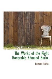 The Works of the Right Honorable Edmund Burke