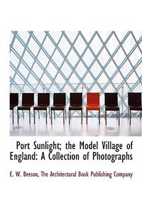 Port Sunlight; The Model Village of England