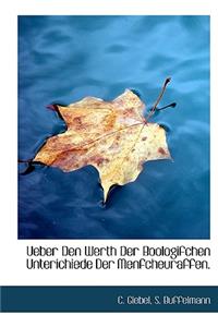 Ueber Den Werth Der Boologifchen Unterichiede Der Menfcheuraffen.