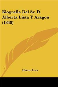 Biografia Del Sr. D. Alberta Lista Y Aragon (1848)