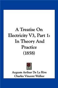 Treatise On Electricity V3, Part 1