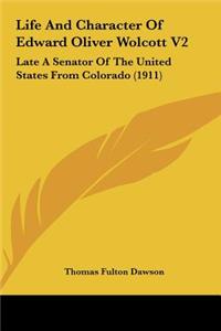Life and Character of Edward Oliver Wolcott V2