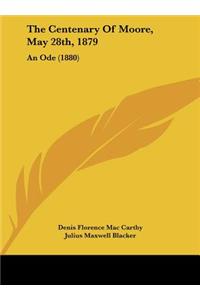 The Centenary of Moore, May 28th, 1879
