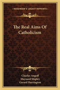 Real Aims of Catholicism