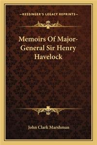 Memoirs Of Major-General Sir Henry Havelock