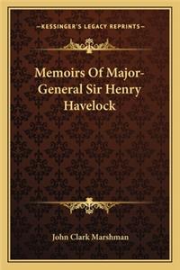 Memoirs of Major-General Sir Henry Havelock