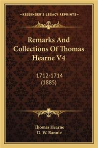 Remarks and Collections of Thomas Hearne V4