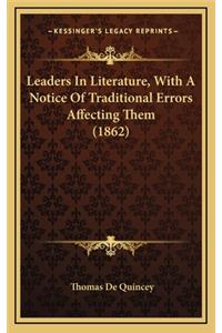 Leaders in Literature, with a Notice of Traditional Errors Affecting Them (1862)