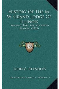 History Of The M. W. Grand Lodge Of Illinois