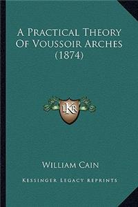 Practical Theory of Voussoir Arches (1874)