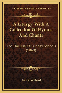 A Liturgy, with a Collection of Hymns and Chants