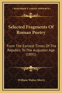 Selected Fragments of Roman Poetry
