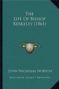 Life Of Bishop Berkeley (1861)