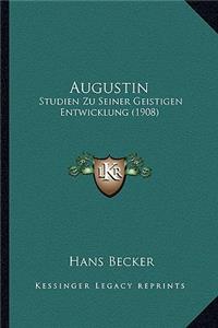 Augustin: Studien Zu Seiner Geistigen Entwicklung (1908)